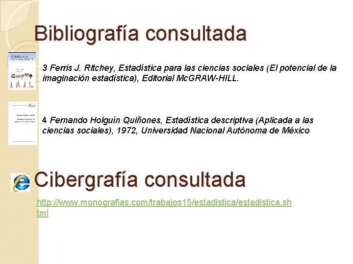 Bibliografía consultada 3 Ferris J. Ritchey, Estadística para las ciencias sociales (El potencial de