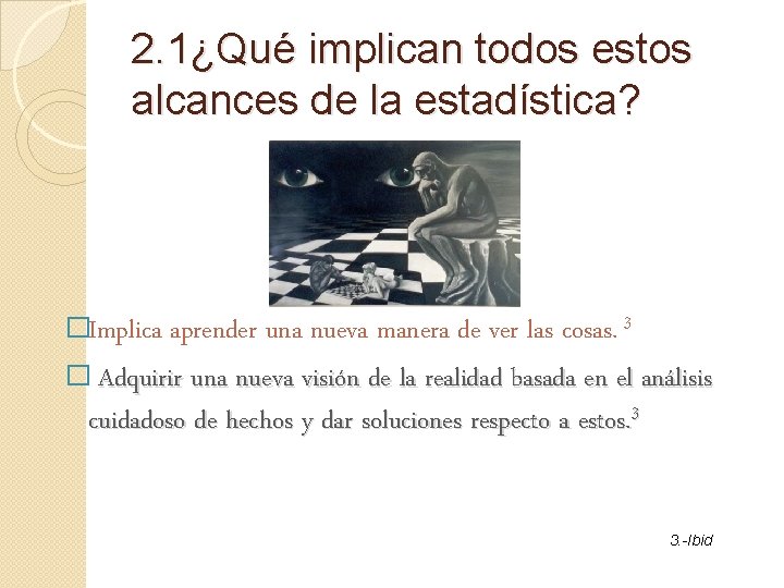 2. 1¿Qué implican todos estos alcances de la estadística? �Implica aprender una nueva manera