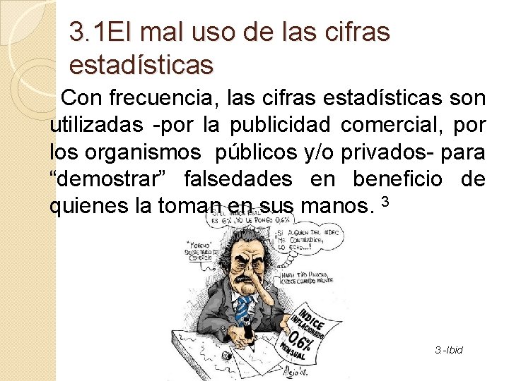 3. 1 El mal uso de las cifras estadísticas Con frecuencia, las cifras estadísticas