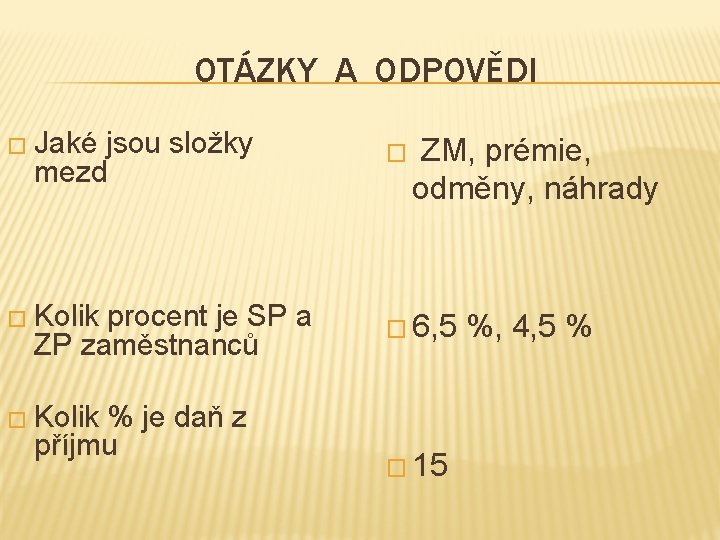 OTÁZKY A ODPOVĚDI � Jaké jsou složky mezd � Kolik procent je SP a