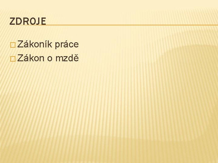 ZDROJE � Zákoník práce � Zákon o mzdě 