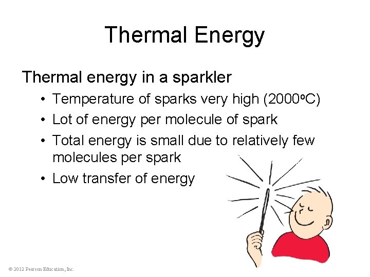 Thermal Energy Thermal energy in a sparkler • Temperature of sparks very high (2000