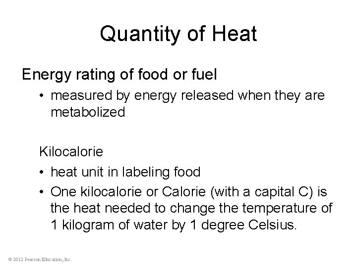 Quantity of Heat Energy rating of food or fuel • measured by energy released