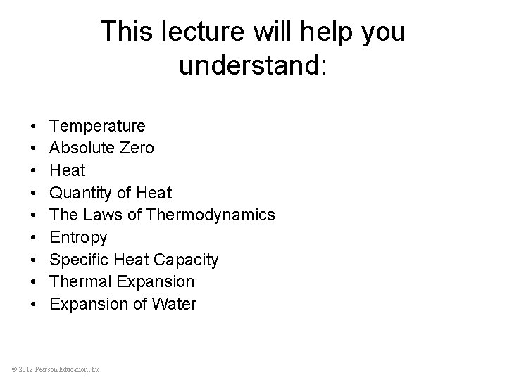 This lecture will help you understand: • • • Temperature Absolute Zero Heat Quantity