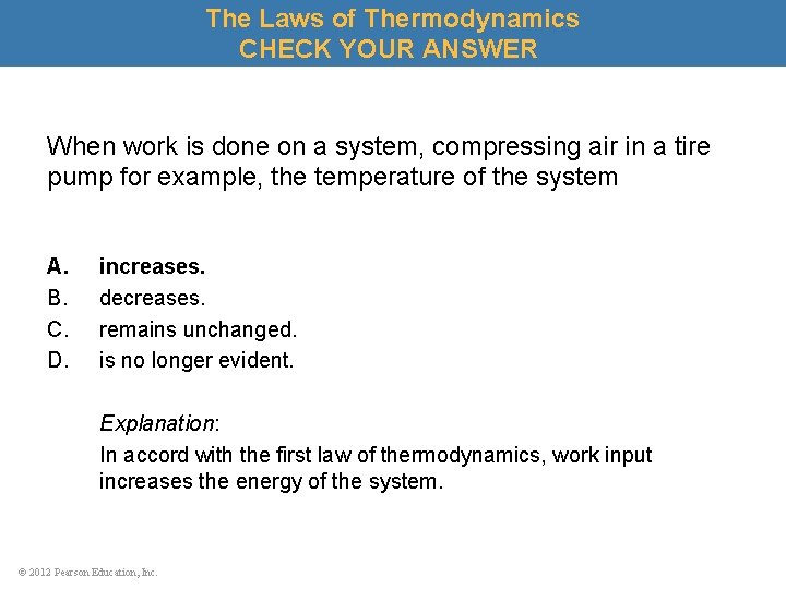 The Laws of Thermodynamics CHECK YOUR ANSWER When work is done on a system,