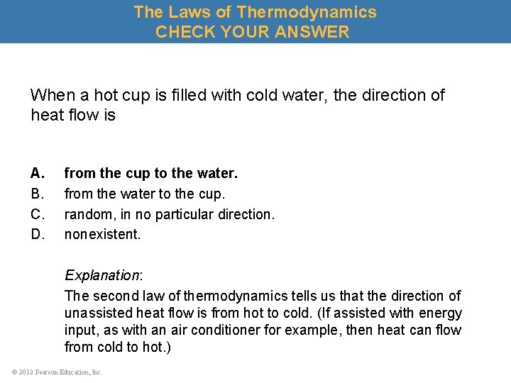 The Laws of Thermodynamics CHECK YOUR ANSWER When a hot cup is filled with