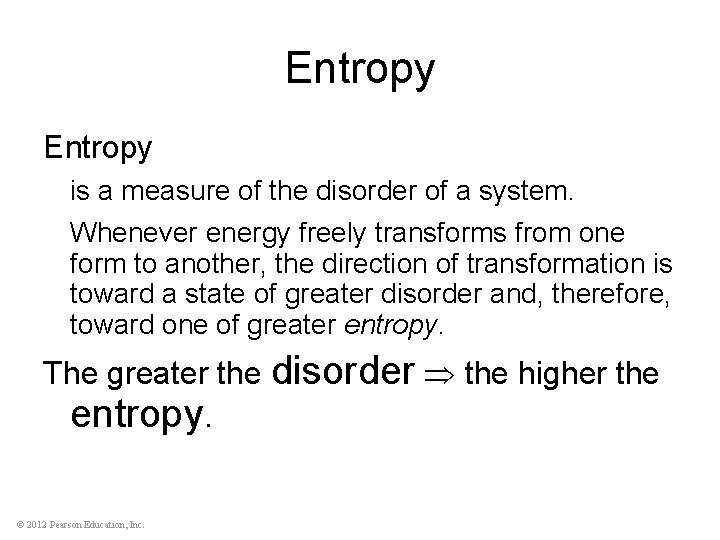 Entropy is a measure of the disorder of a system. Whenever energy freely transforms