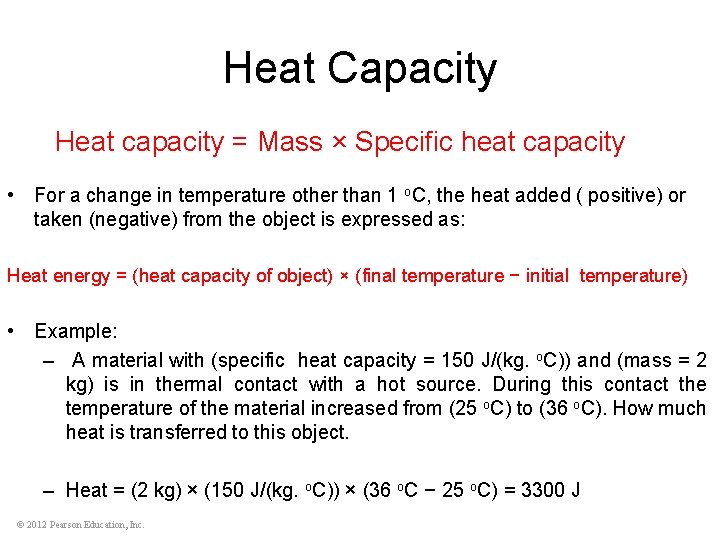 Heat Capacity Heat capacity = Mass × Specific heat capacity • For a change