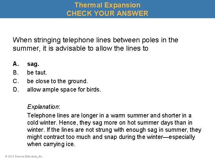Thermal Expansion CHECK YOUR ANSWER When stringing telephone lines between poles in the summer,