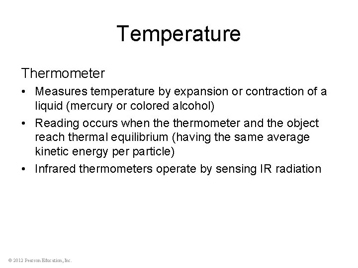 Temperature Thermometer • Measures temperature by expansion or contraction of a liquid (mercury or