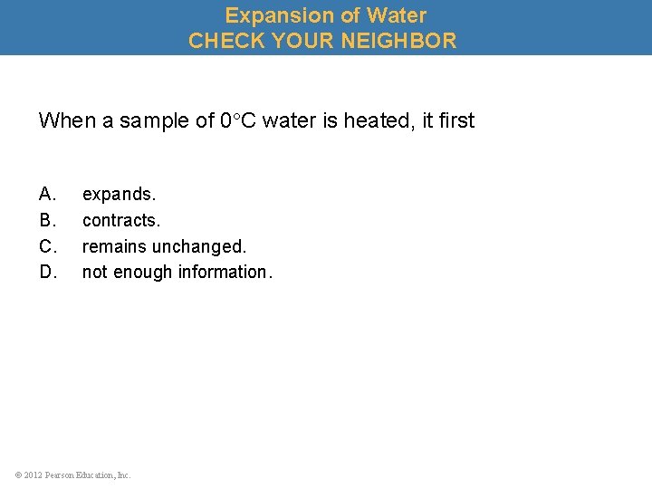 Expansion of Water CHECK YOUR NEIGHBOR When a sample of 0 C water is