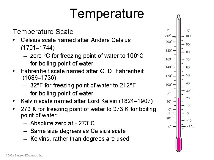 Temperature Scale • Celsius scale named after Anders Celsius (1701– 1744) – zero C