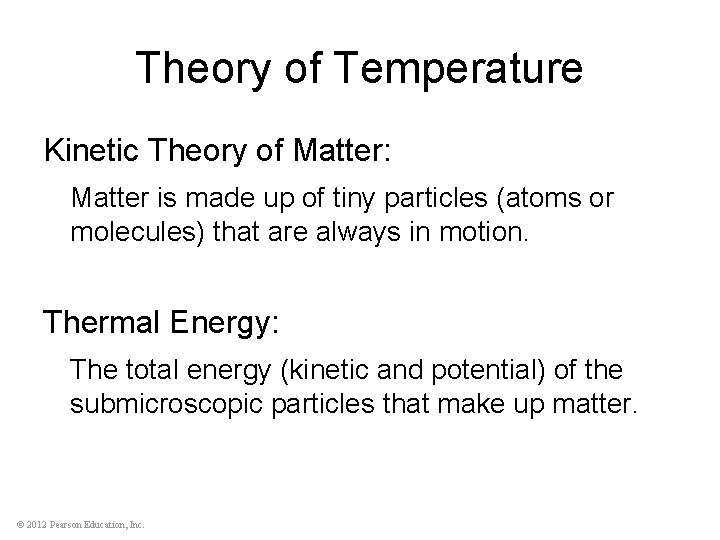 Theory of Temperature Kinetic Theory of Matter: Matter is made up of tiny particles