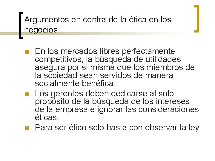 Argumentos en contra de la ética en los negocios n n n En los