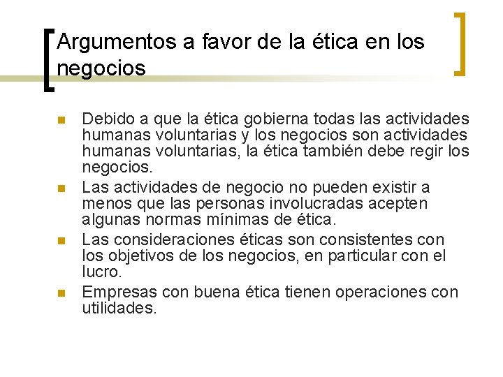 Argumentos a favor de la ética en los negocios n n Debido a que