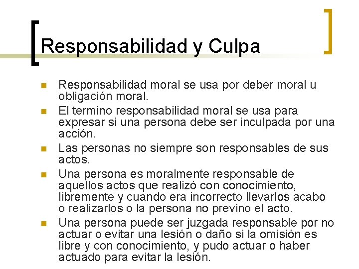 Responsabilidad y Culpa n n n Responsabilidad moral se usa por deber moral u