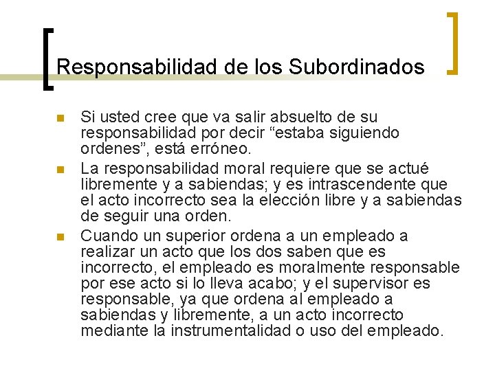 Responsabilidad de los Subordinados n n n Si usted cree que va salir absuelto