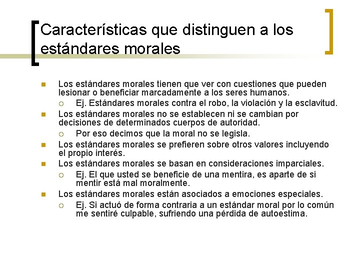 Características que distinguen a los estándares morales n n n Los estándares morales tienen