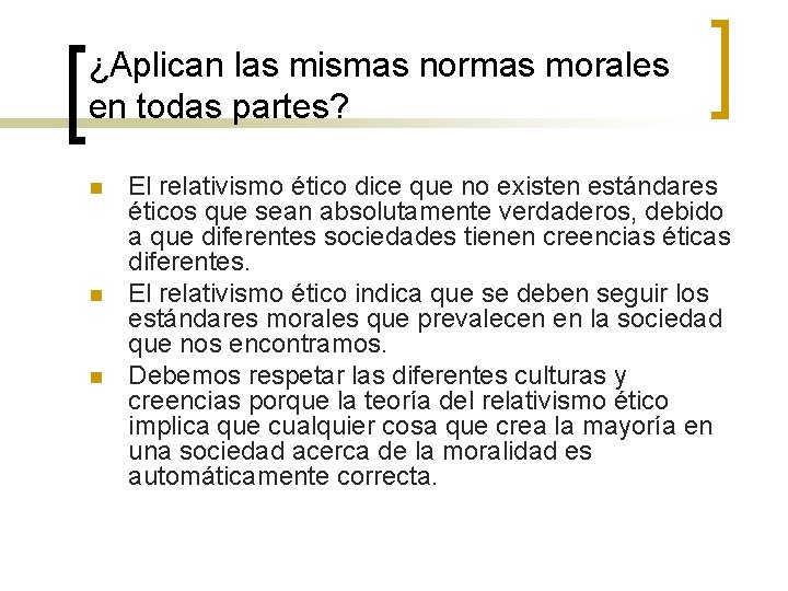 ¿Aplican las mismas normas morales en todas partes? n n n El relativismo ético