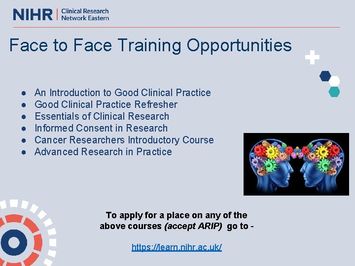 Face to Face Training Opportunities ● ● ● An Introduction to Good Clinical Practice