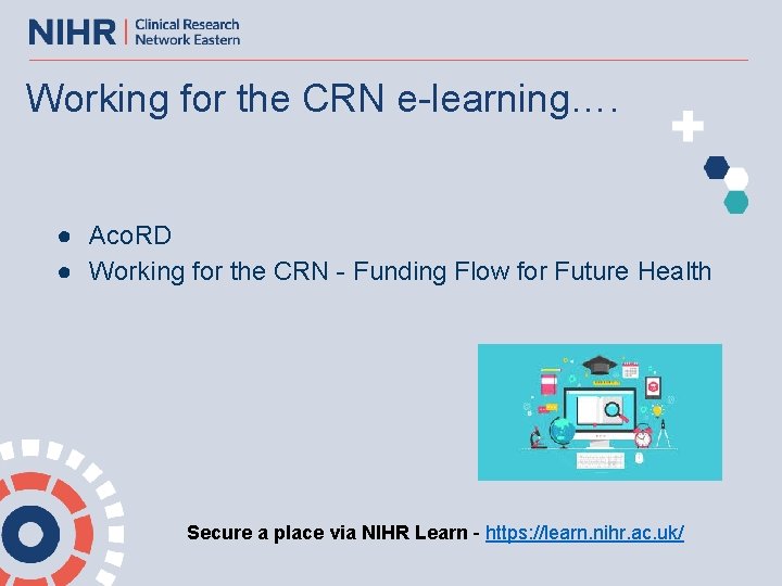 Working for the CRN e-learning…. ● Aco. RD ● Working for the CRN -