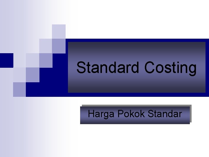 Standard Costing Harga Pokok Standar 