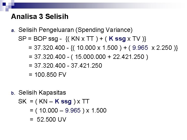 Analisa 3 Selisih a. Selisih Pengeluaran (Spending Variance) SP = BOP ssg - {(