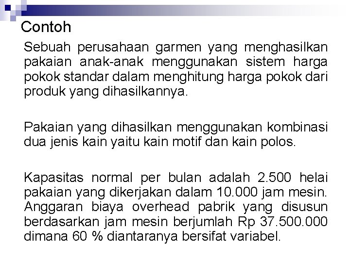 Contoh Sebuah perusahaan garmen yang menghasilkan pakaian anak-anak menggunakan sistem harga pokok standar dalam