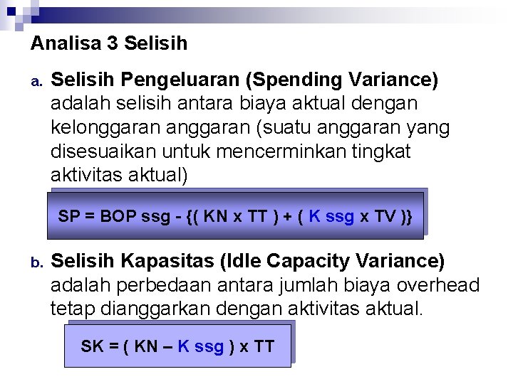 Analisa 3 Selisih a. Selisih Pengeluaran (Spending Variance) adalah selisih antara biaya aktual dengan