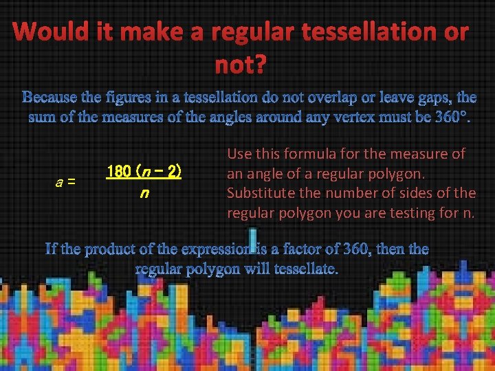 Would it make a regular tessellation or not? a= 180 (n – 2) n