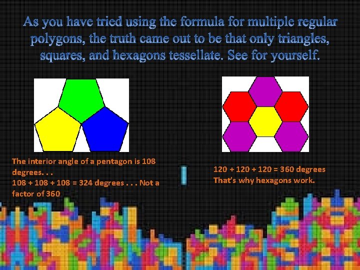 The interior angle of a pentagon is 108 degrees. . . 108 + 108