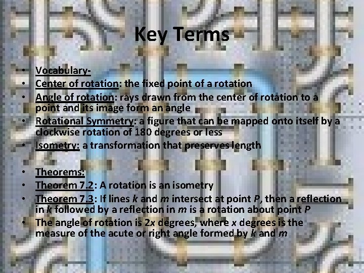 Key Terms • Vocabulary • Center of rotation: the fixed point of a rotation