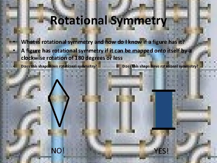 Rotational Symmetry • What is rotational symmetry and how do I know if a