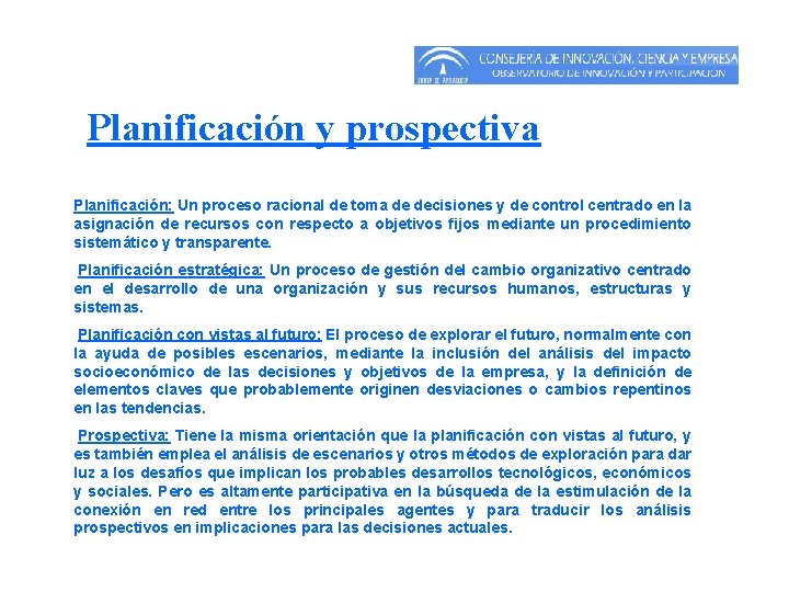 Planificación y prospectiva Planificación: Un proceso racional de toma de decisiones y de control Planificación y prospectiva Planificación: Un proceso racional de toma de decisiones y de control