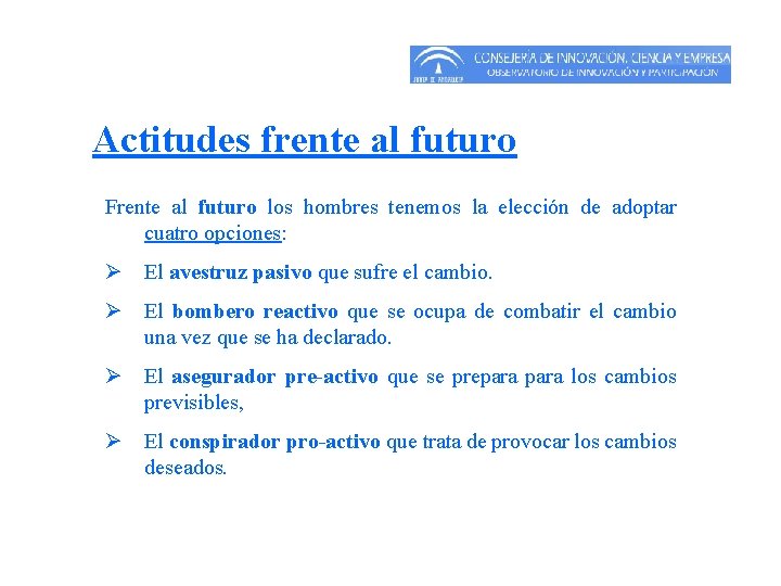 Actitudes frente al futuro Frente al futuro los hombres tenemos la elección de adoptar Actitudes frente al futuro Frente al futuro los hombres tenemos la elección de adoptar