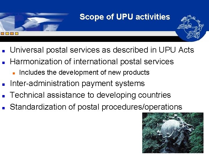 Scope of UPU activities n n Universal postal services as described in UPU Acts Scope of UPU activities n n Universal postal services as described in UPU Acts