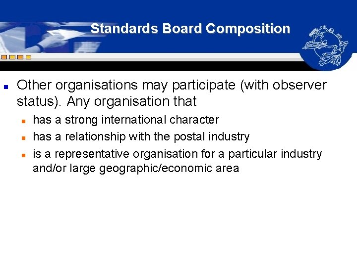 Standards Board Composition n Other organisations may participate (with observer status). Any organisation that Standards Board Composition n Other organisations may participate (with observer status). Any organisation that