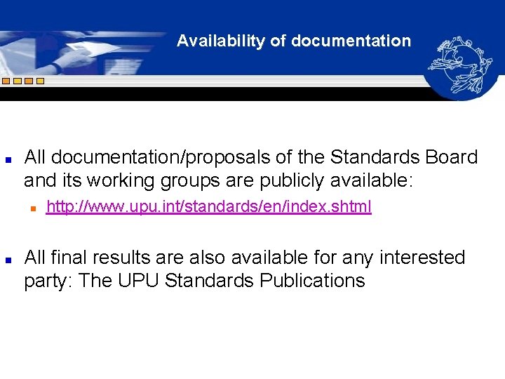 Availability of documentation n All documentation/proposals of the Standards Board and its working groups Availability of documentation n All documentation/proposals of the Standards Board and its working groups