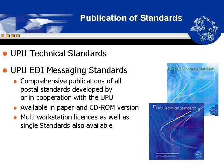 Publication of Standards l UPU Technical Standards l UPU EDI Messaging Standards l l Publication of Standards l UPU Technical Standards l UPU EDI Messaging Standards l l