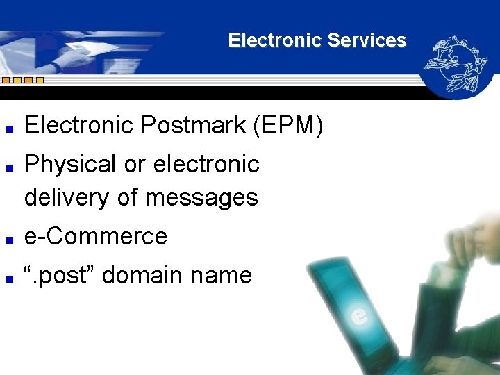 Electronic Services n n Electronic Postmark (EPM) Physical or electronic delivery of messages n Electronic Services n n Electronic Postmark (EPM) Physical or electronic delivery of messages n