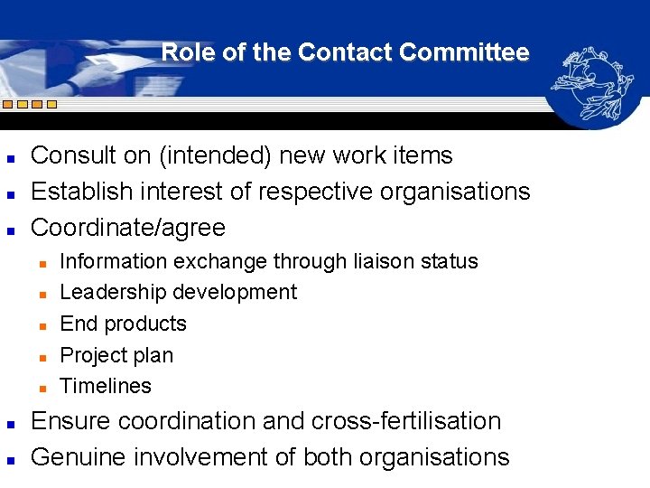 Role of the Contact Committee n n n Consult on (intended) new work items Role of the Contact Committee n n n Consult on (intended) new work items
