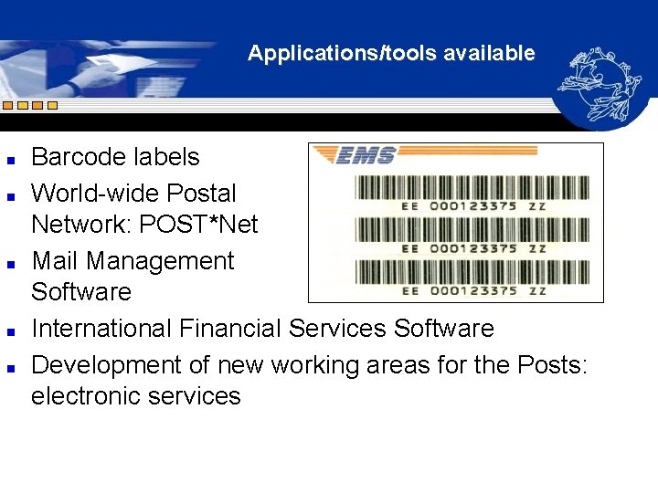 Applications/tools available n n n Barcode labels World-wide Postal Network: POST*Net Mail Management Software Applications/tools available n n n Barcode labels World-wide Postal Network: POST*Net Mail Management Software
