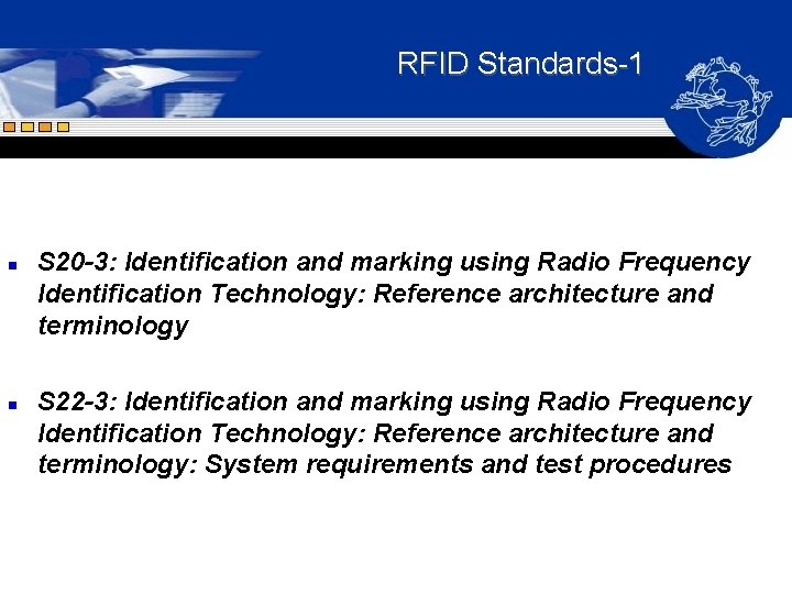 RFID Standards-1 n n S 20 -3: Identification and marking using Radio Frequency Identification RFID Standards-1 n n S 20 -3: Identification and marking using Radio Frequency Identification