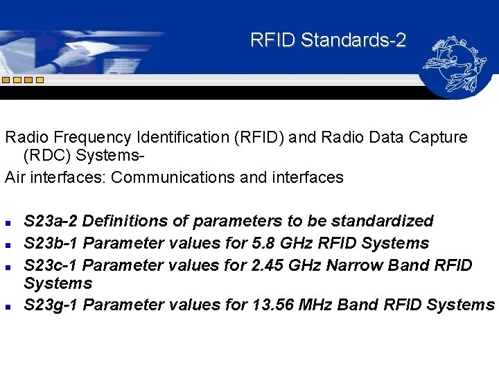 RFID Standards-2 Radio Frequency Identification (RFID) and Radio Data Capture (RDC) Systems. Air interfaces: RFID Standards-2 Radio Frequency Identification (RFID) and Radio Data Capture (RDC) Systems. Air interfaces: