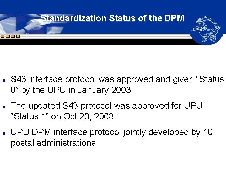 Standardization Status of the DPM n n n S 43 interface protocol was approved Standardization Status of the DPM n n n S 43 interface protocol was approved