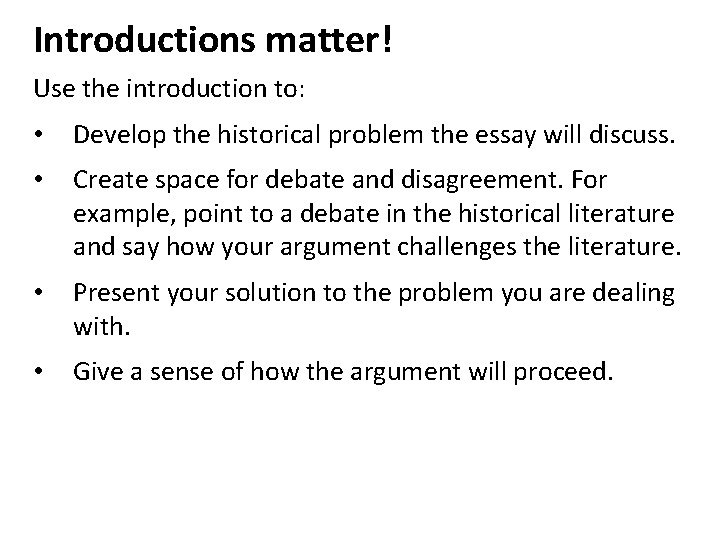 Introductions matter! Use the introduction to: • Develop the historical problem the essay will