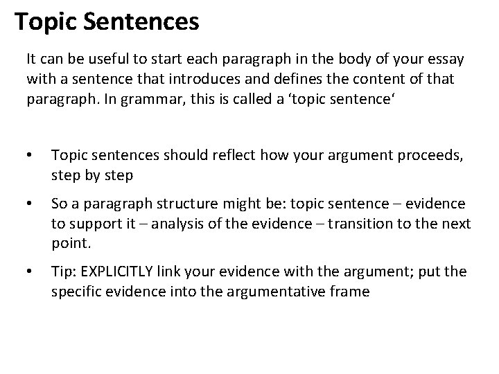 Topic Sentences It can be useful to start each paragraph in the body of