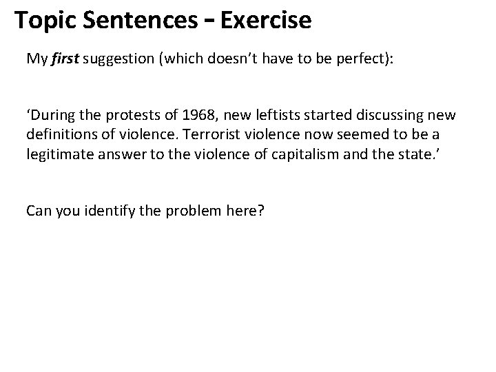 Topic Sentences – Exercise My first suggestion (which doesn’t have to be perfect): ‘During