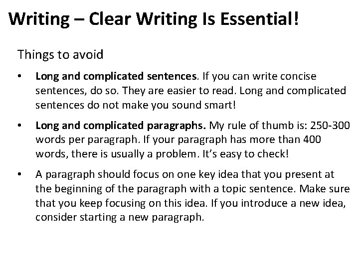 Writing – Clear Writing Is Essential! Things to avoid • Long and complicated sentences.