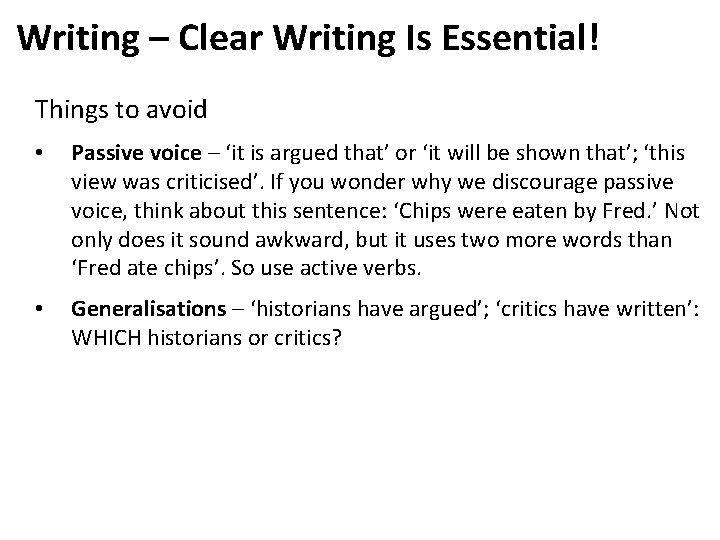 Writing – Clear Writing Is Essential! Things to avoid • Passive voice – ‘it